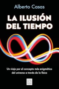 LA ILUSIÓN DEL TIEMPO (EDICIONES B, 2025). 